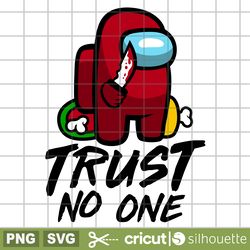 trust no one svg, among us svg, imposter svg, sus svg, cricut svg, silhouette vector cut file, among us clipart
