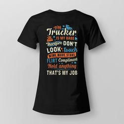 my trucker is my babe black trucker tshirt best gift for men and women