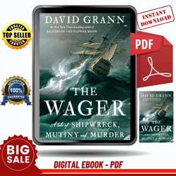 the wager: a tale of shipwreck, mutiny and murder by david grann - instant download, etextbook, digital books pdf book