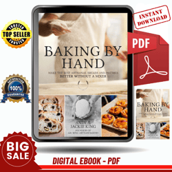 baking by hand: make the best artisanal breads and pastries better without a mixer by andy king, jackie king - instant
