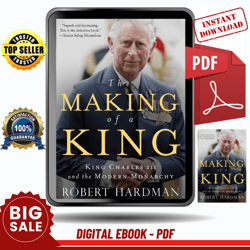 the making of a king: king charles iii and the modern monarchy by robert hardman - instant download