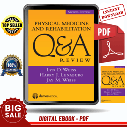 physical medicine and rehabilitation q&a review, 2nd edition by lyn weiss, harry lenaburg, jay weiss - instant download