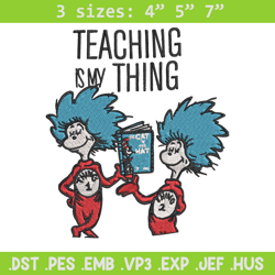 teaching is my thing dr seuss embroidery design, dr seuss embroidery, embroidery file, digital download.