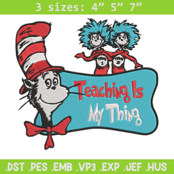 teaching is my thing embroidery design, dr seuss embroidery, embroidery file, embroidery design, digital download.