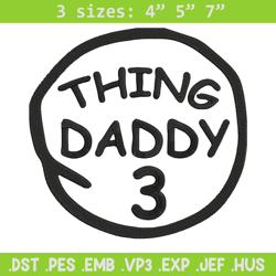 thing daddy 3 embroidery design, embroidery file, logo embroidery, logo shirt, embroidery design, digital download.