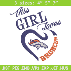 this girl loves denver broncos embroidery design, denver broncos embroidery, nfl embroidery, logo sport embroidery.