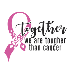 together we are tougher than cancer svg, breast cancer svg, breast cancer awareness svg, cancer ribbon svg