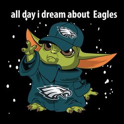 baby yoda all day i dream about eagles svg, nfl svg, sport svg, football svg, digital download