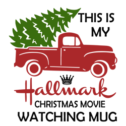 this is my hallmark christmas movie watching mug svg, red truck christmas tree svg, hallmark making ideas