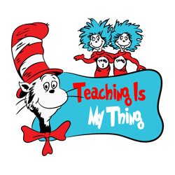 teaching is my thing svg, dr. seuss svg, dr. seuss quotes svg, dr. seuss teacher svg, dr. seuss day svg