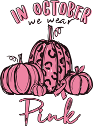 in october we wear pink halloween pumpkin svg, breast cancer svg, cancer awareness svg, cancer survivor svg
