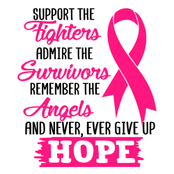 support the fighters admire the survivors svg, breast cancer svg, cancer awareness svg, cancer survivor svg