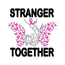 stranger together svg, breast cancer svg, cancer awareness svg, cancer survivor svg, instant download