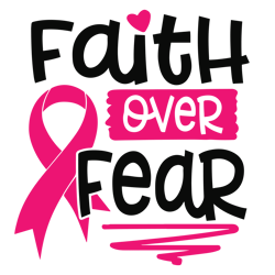 faith over fear svg, breast cancer svg, breast cancer awareness svg, cancer ribbon svg, file for cricut, for silhouette