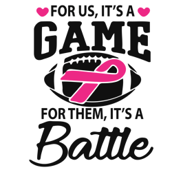 for us it's a game for them it's a battle svg, breast cancer svg, breast cancer awareness svg, cancer ribbon svg