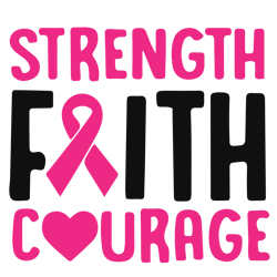 strength faith courage svg, breast cancer svg, breast cancer awareness svg, cancer ribbon svg, file for cricut