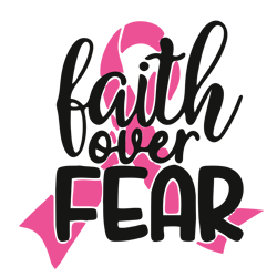 faith over fear svg, breast cancer svg, breast cancer awareness svg, cancer ribbon svg, file for cricut (1)