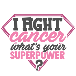 i fight cancer what's your superpower svg, breast cancer svg, breast cancer awareness svg, cancer ribbon svg (1)