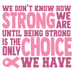 we don't know how strong svg, breast cancer svg, breast cancer awareness svg, cancer ribbon svg, file for cricut