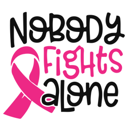 nobody fights alone svg, breast cancer svg, breast cancer awareness svg, cancer ribbon svg, file for cricut (3)