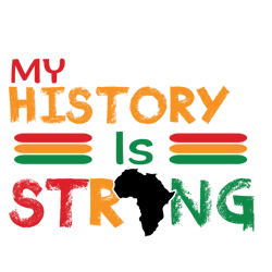 my history is strong svg, black history month svg, african american svg, black history svg, melanin svg, digital file