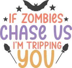 if zombies chase us i'm tripping you svg, halloween round sign svg, autumn svg, halloween shirt svg, digital download