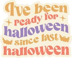 i've been ready for halloween since last halloween svg, retro halloween stickers svg, autumn svg, halloween svg