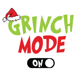 grinch mode on svg, grinch christmas svg, christmas svg, grinchmas svg, the grinch svg, digital download