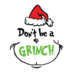 don't be a grinch svg, grinch christmas svg, christmas svg, grinchmas svg, the grinch svg, digital download (1)