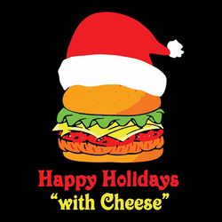 happy holidays with cheese svg, christmas cheeseburger svg, cheeseburger santa hat svg, christmas svg, digital download