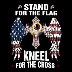 stand for the flag kneel for the cross washington redskins svg, nfl svg, sport svg, football svg