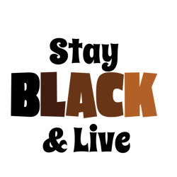 stay black and live svg, black history month svg, african american svg, black history svg, melanin svg, digital download