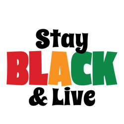 stay black and live svg, black history month svg, african american svg, black history svg, melanin svg, instant download