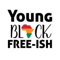 young black free-ish svg, black history month svg, african american svg, black history svg, melanin svg, digital file