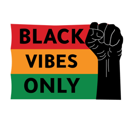 black vibes only svg, black history month svg, african american svg, black history svg, melanin svg, digital download