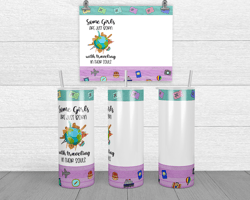 some girls are just born with traveling in their souls tumbler wrap, 20oz tumbler wrap, tumbler wrap png, digital file