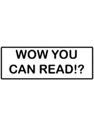 wow you can read! long