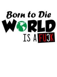 funny born to die wold is fuckdesign
