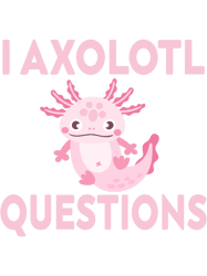 i axolotl questionskids funny cute axolotl