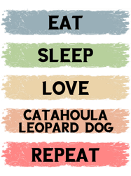 eat sleep love catahoula leopard dog repeat