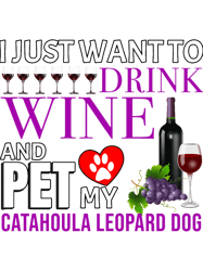 i just want to drink wine and pet my catahoula leopard dogcatahoula leopard dog