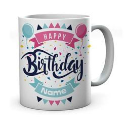 personalised happy birthday mug | funny celebration balloon birthday coffee cup
