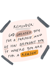 remindergod created you for a purpose