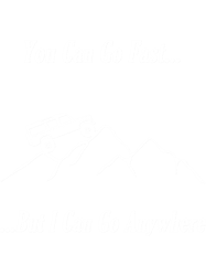 you can go fast... but i can go anywhere