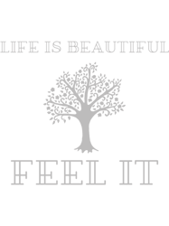 life is beautiful, feel it
