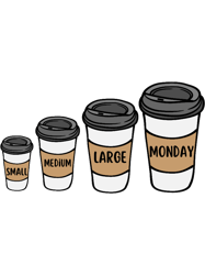 monday size coffee monday is coffee dayextra large coffee please