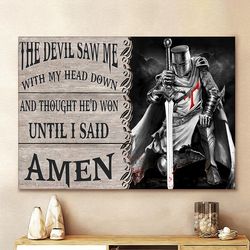 warrior of god the devil saw me with my head down, and thought he d won until i said amen