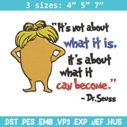 It's not about what it is it's about what it can become Embroidery Design, Dr Seuss Embroidery, Digital download.