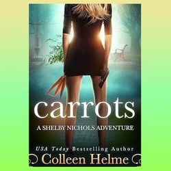 carrots: a paranormal women's fiction novel (shelby nichols adventure book 1) by colleen helme