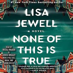 none of this is true: a novel by lisa jewell